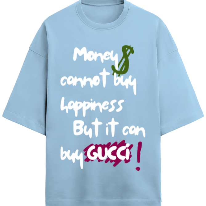 'Money cannot buy Happiness' French Terry Cotton Oversized Unisex T-Shirt