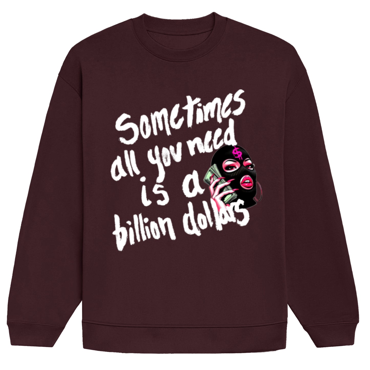 'Sometimes all you need is a billion dollars' Graphic Oversized Unisex Sweatshirt