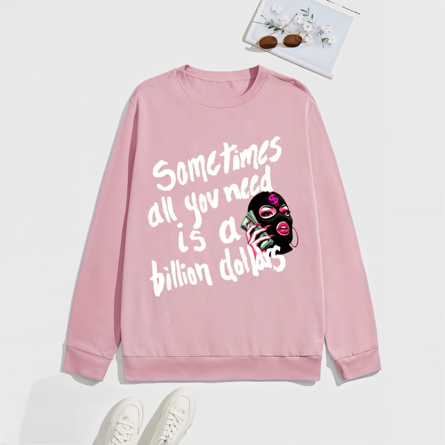'Sometimes all you need is a billion dollars' Graphic Oversized Unisex Sweatshirt