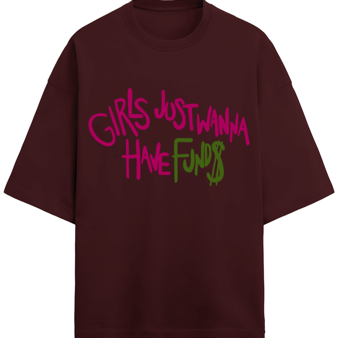 'Girls just wanna have funds' French Terry Cotton Oversized Unisex T-Shirt