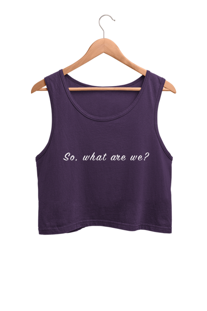 The 'What are we?' Crop Tank Top