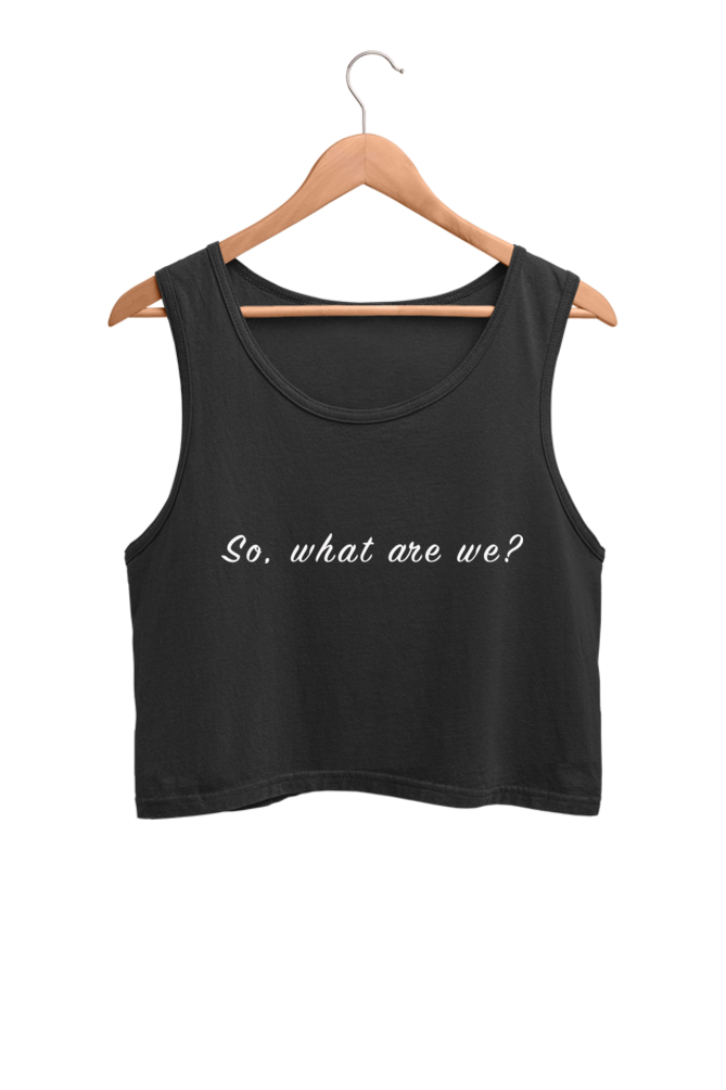 The 'What are we?' Crop Tank Top