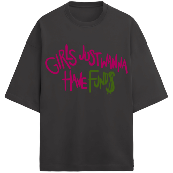 'Girls just wanna have funds' French Terry Cotton Oversized Unisex T-Shirt