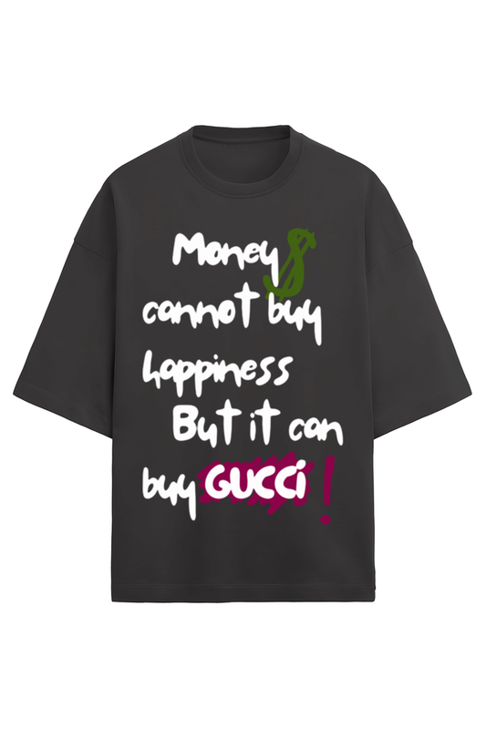 'Money can buy Gucci' French Terry Cotton Oversized Unisex T-Shirt