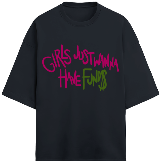 'Girls just wanna have funds' French Terry Cotton Oversized Unisex T-Shirt