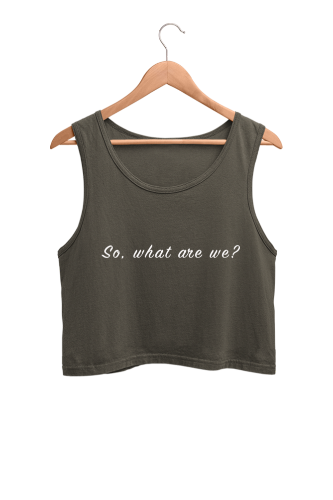 The 'What are we?' Crop Tank Top