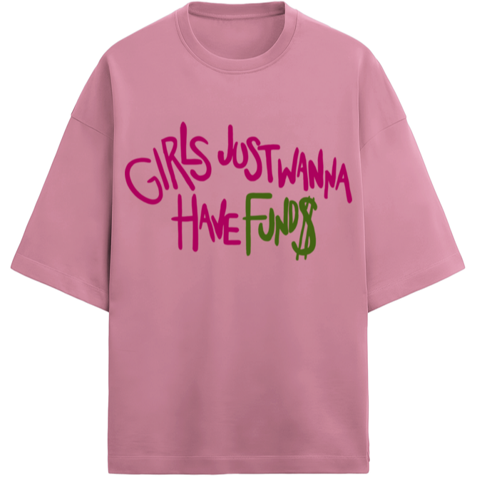 'Girls just wanna have funds' French Terry Cotton Oversized Unisex T-Shirt