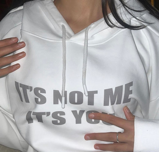 'It's not me It's you' Oversized Hoodie