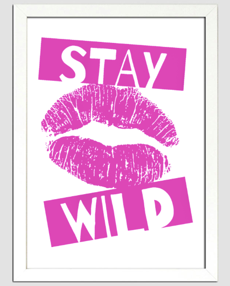 'Stay Wild' A3 poster