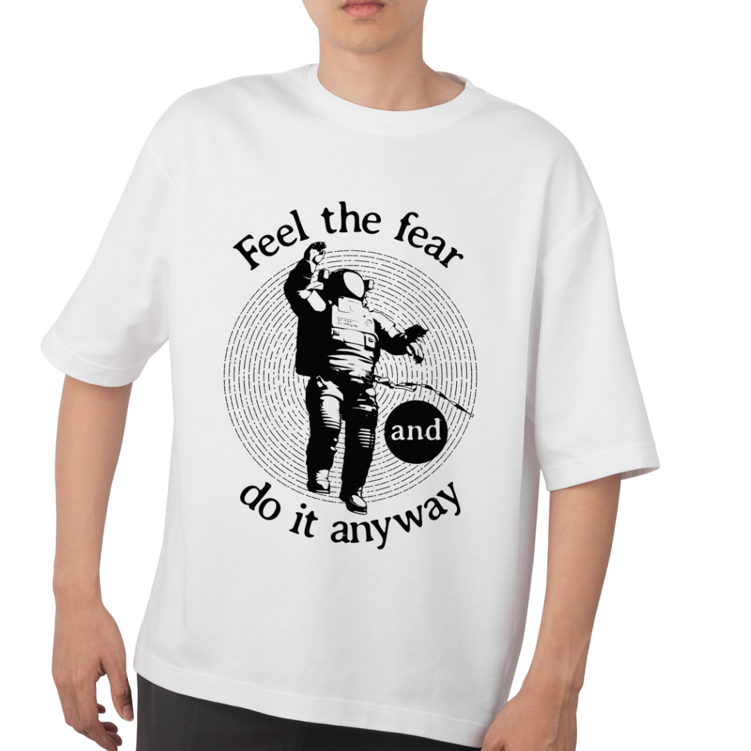 'Feel the fear and do it anyway' Oversized Unisex T-Shirt