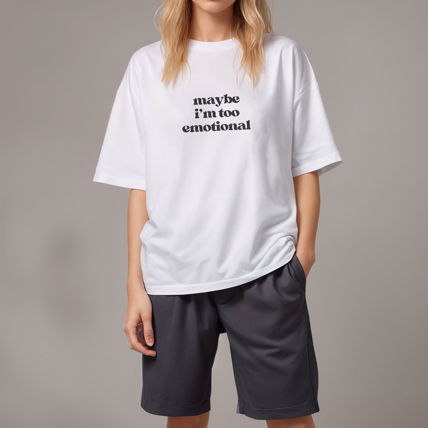 'Maybe I'm too emotional' Oversized T-Shirt