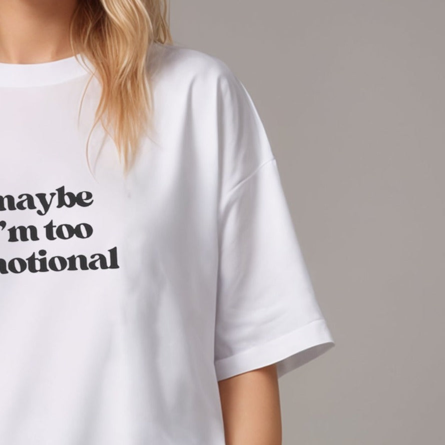 'Maybe I'm too emotional' Oversized T-Shirt