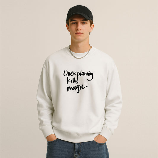 'Overplanning kills Magic' Unisex Oversized Sweatshirt