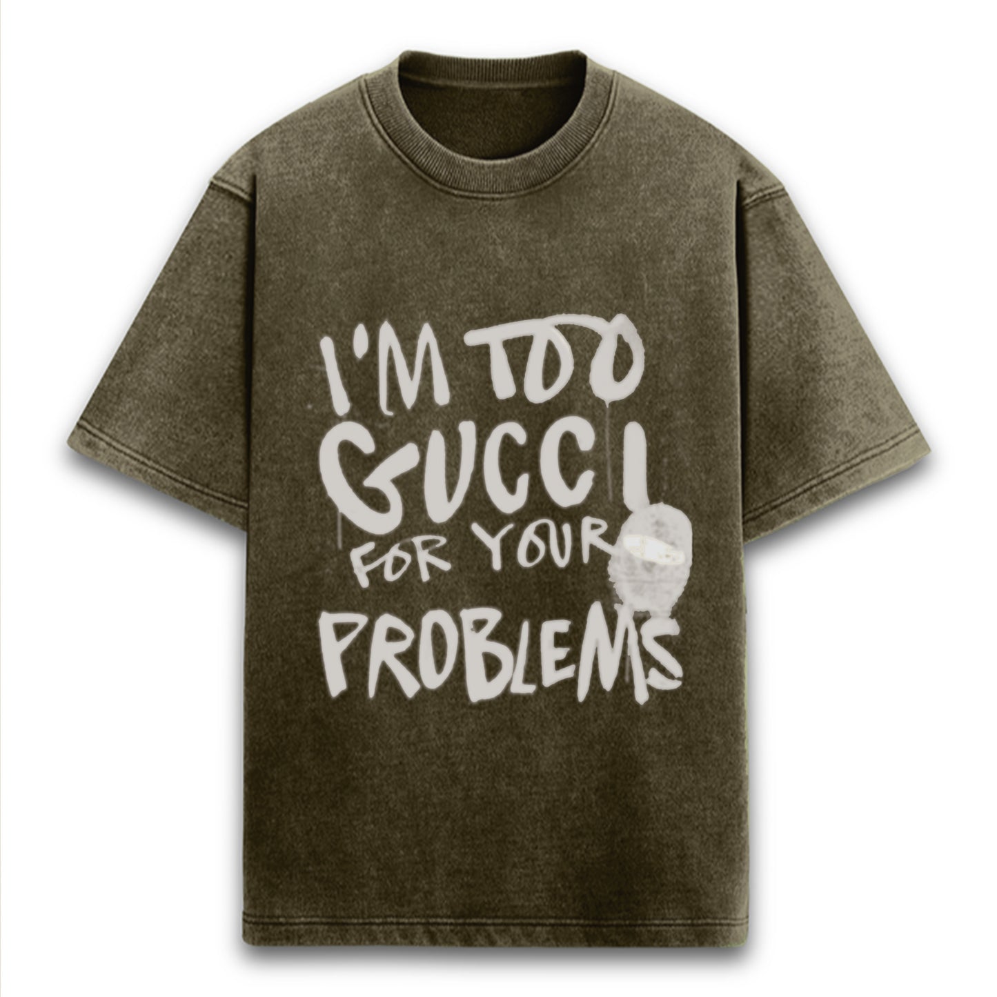 'Too Gucci for your problems' Oversized Olive Green Acid Wash T-Shirt