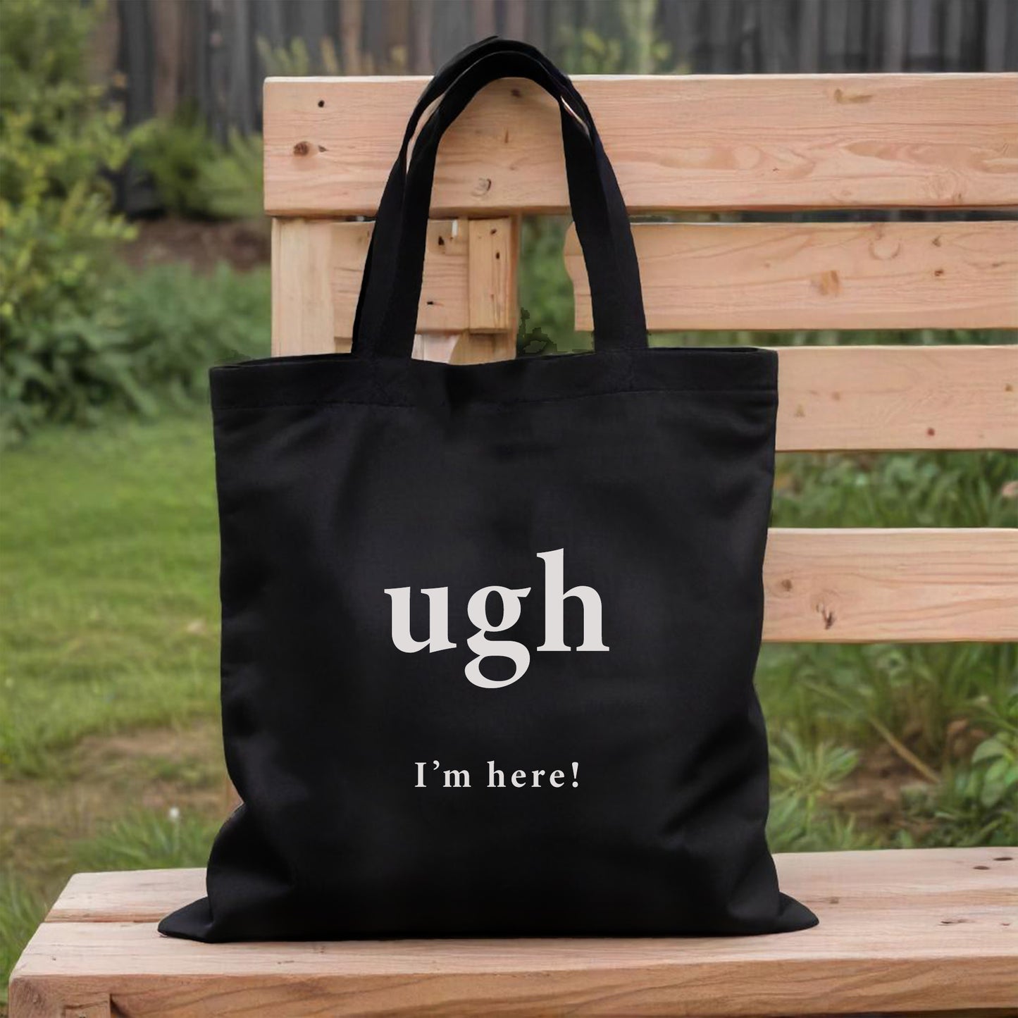 'Ugh I'm here' Tote Bag