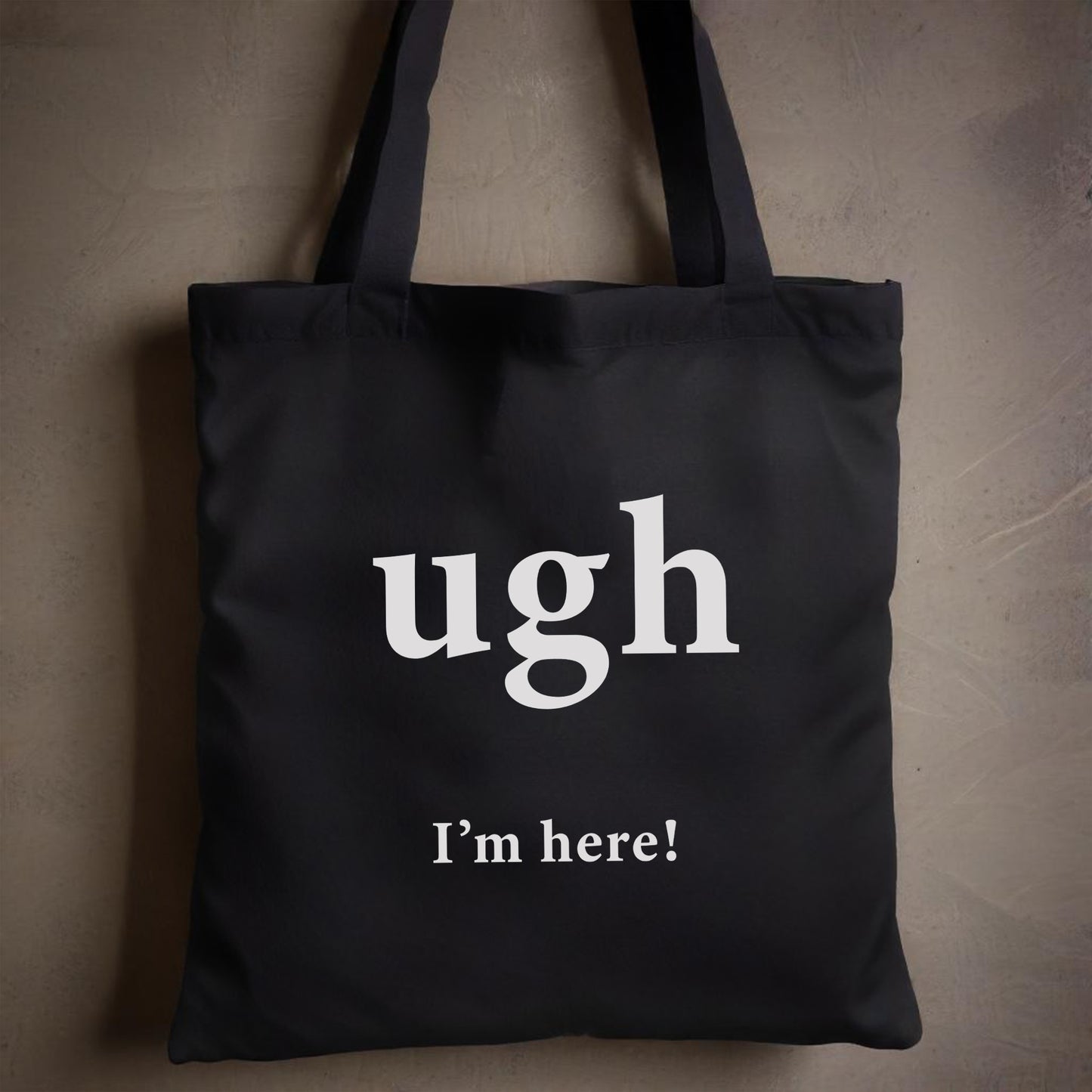 'Ugh I'm here' Tote Bag