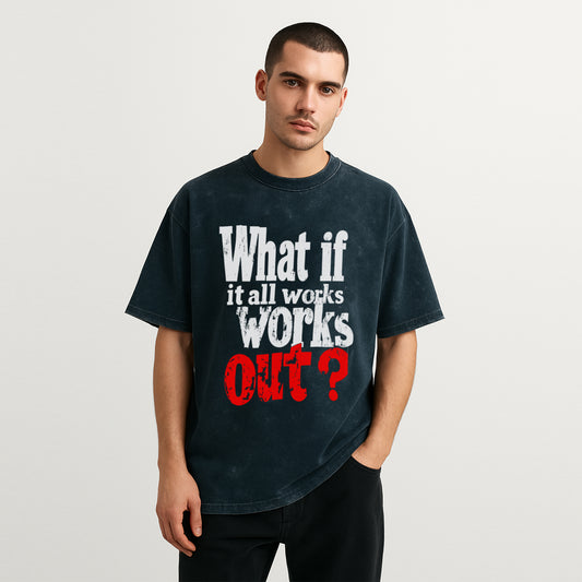 'What if it all works out?' Unisex Acid Washed Oversized Tee